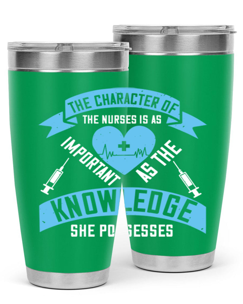 The character of the Nurses is as important as the knowledge she possesses Style 260#- nurse- tumbler