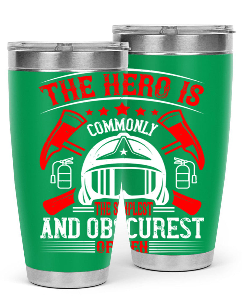 The hero is commonly the simplest and obscurest of men Style 22#- fire fighter- tumbler