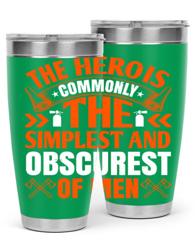 The hero is commonly the simplest and obscurest of men Style 26#- fire fighter- tumbler