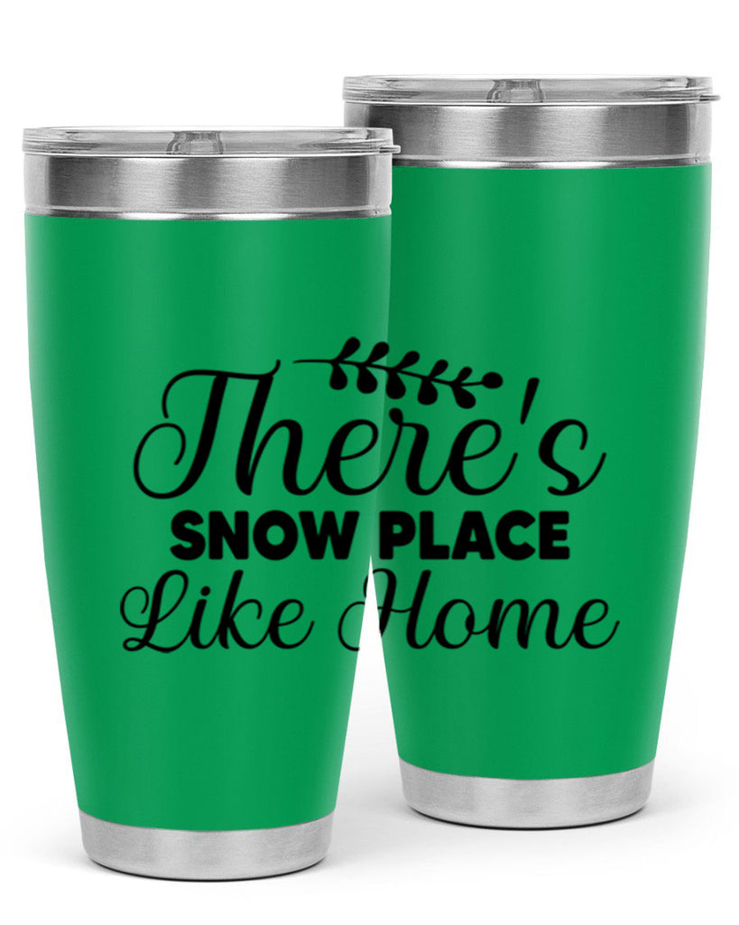 Theres Snow Place Like Home 405#- winter- Tumbler