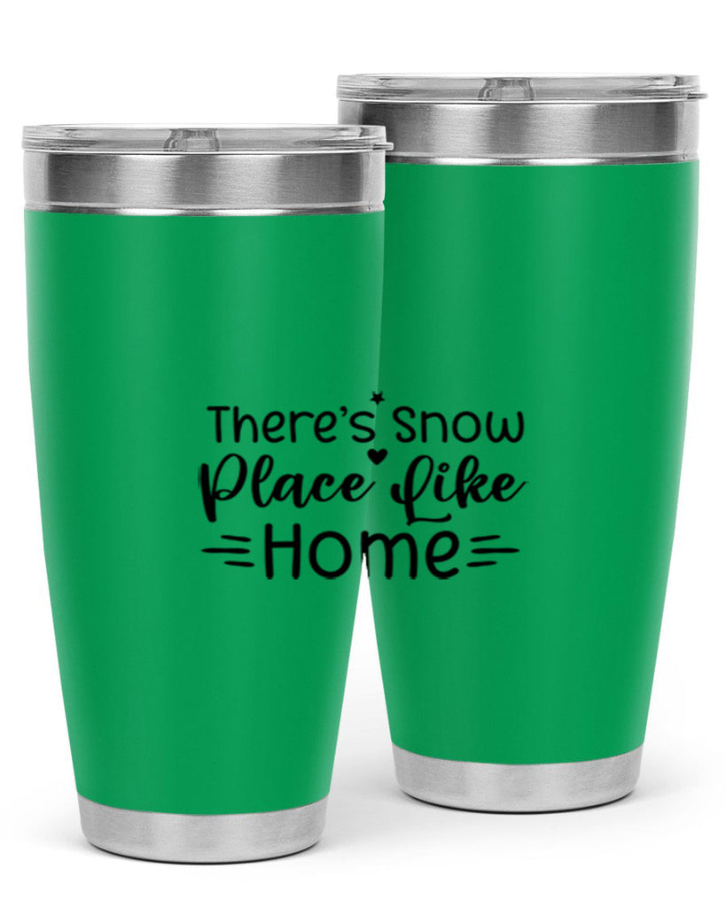 Theres Snow Place Like Home 406#- winter- Tumbler