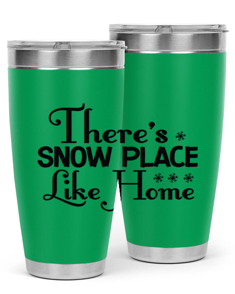 Theres Snow Place Like Home 408#- winter- Tumbler