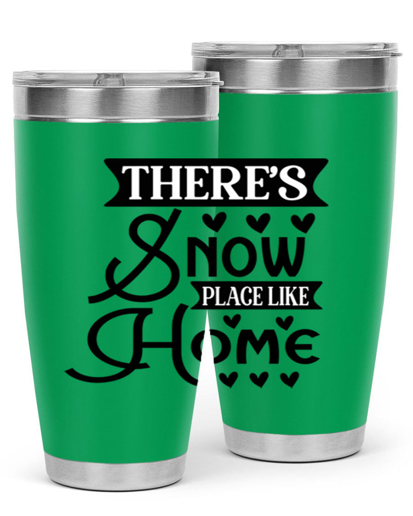 Theres Snow Place Like Home 413#- winter- Tumbler
