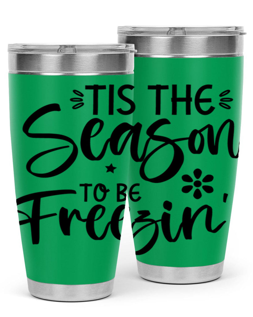 Tis The Season To Be Freezin417#- winter- Tumbler