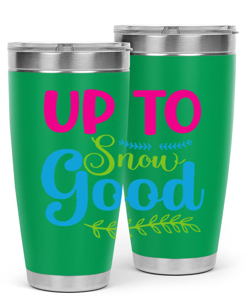 Up To Snow Good 425#- winter- Tumbler