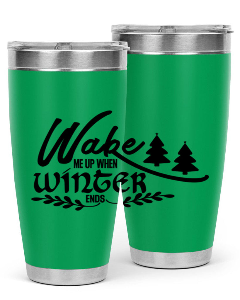 Wake Me Up When Winter Ends 428#- winter- Tumbler