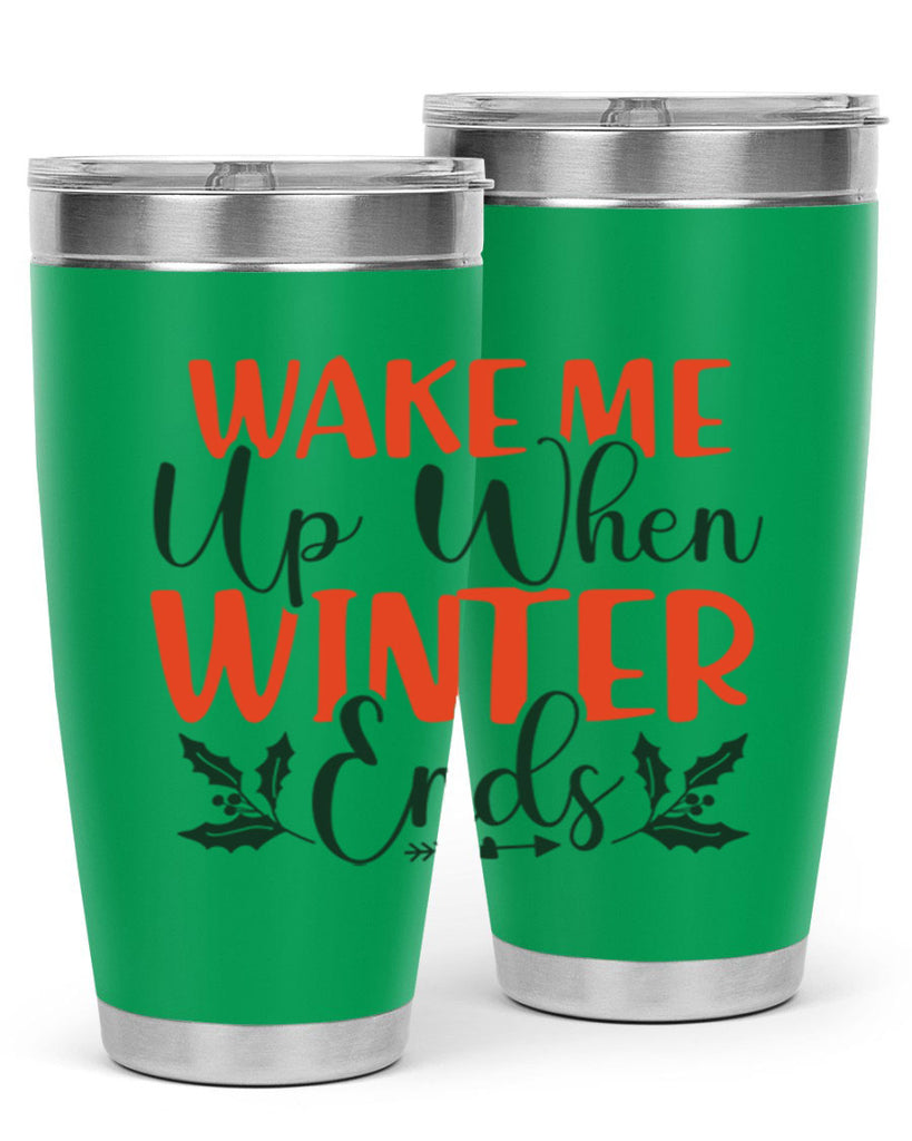 Wake Me Up When Winter Ends 429#- winter- Tumbler