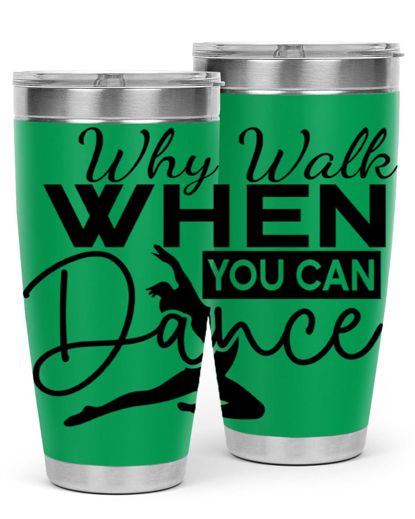 Why Walk when You Can Dance 93#- ballet- Tumbler