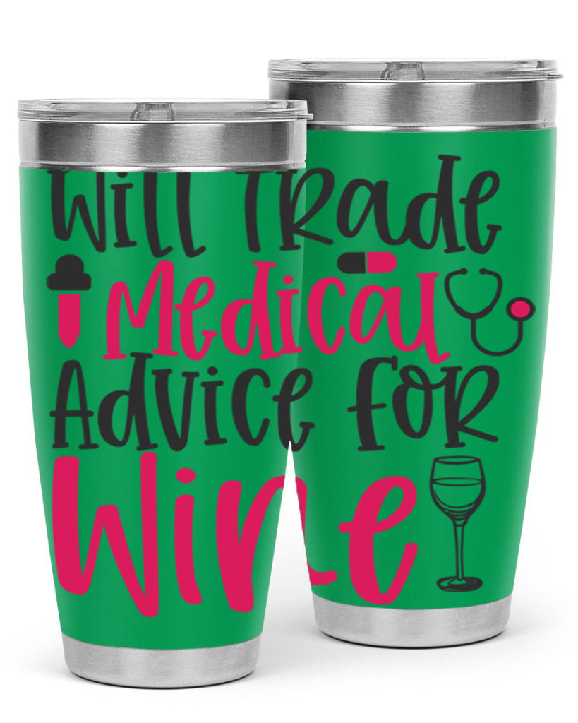 Will Trade Medical Advice for Wine Style 344#- nurse- tumbler