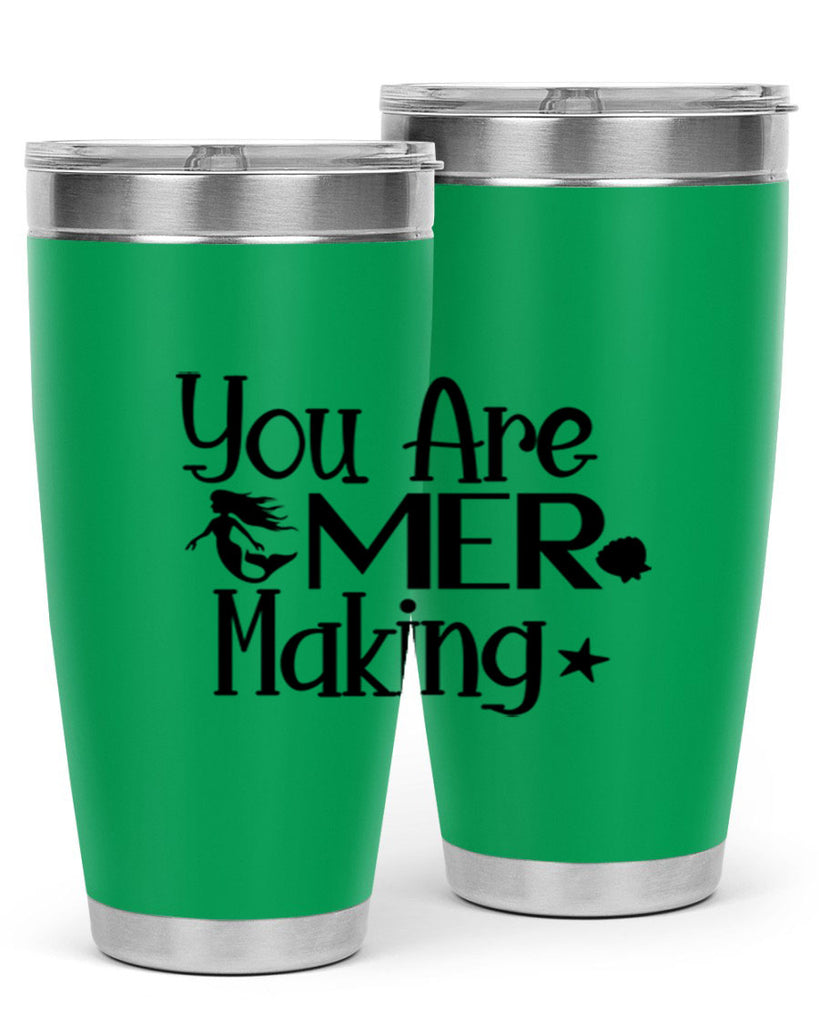 You Are Mer Making 679#- mermaid- Tumbler