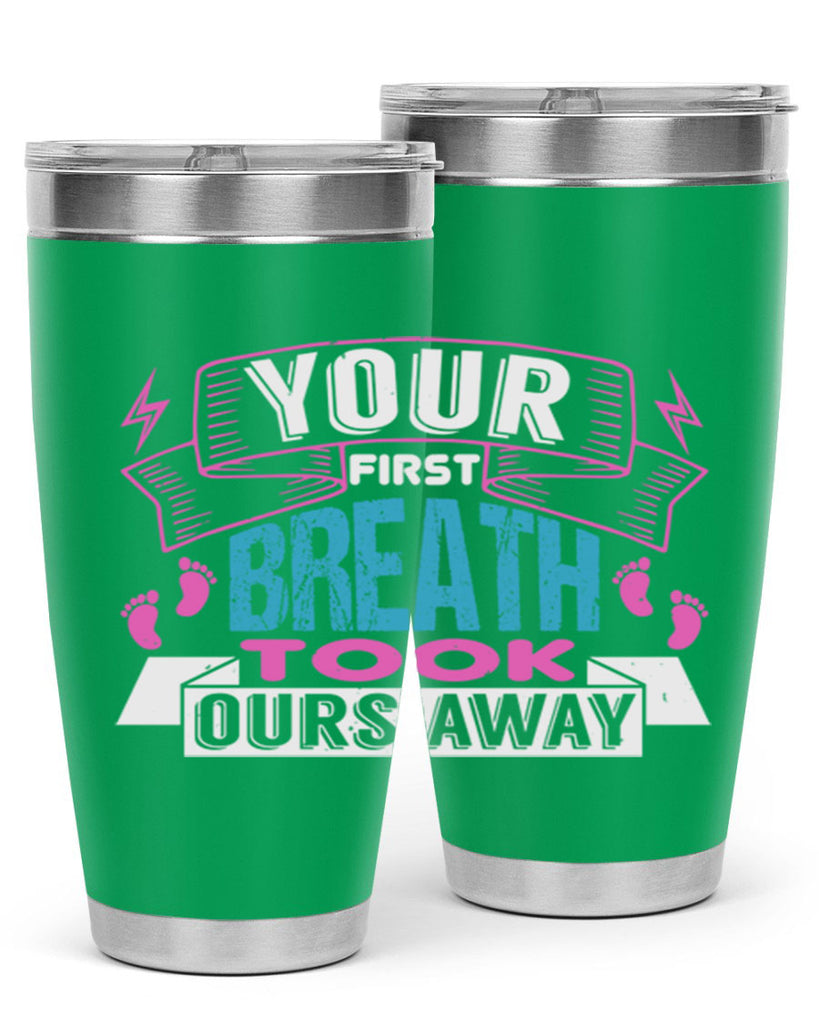 Your first breath took ours away Style 159#- baby- tumbler
