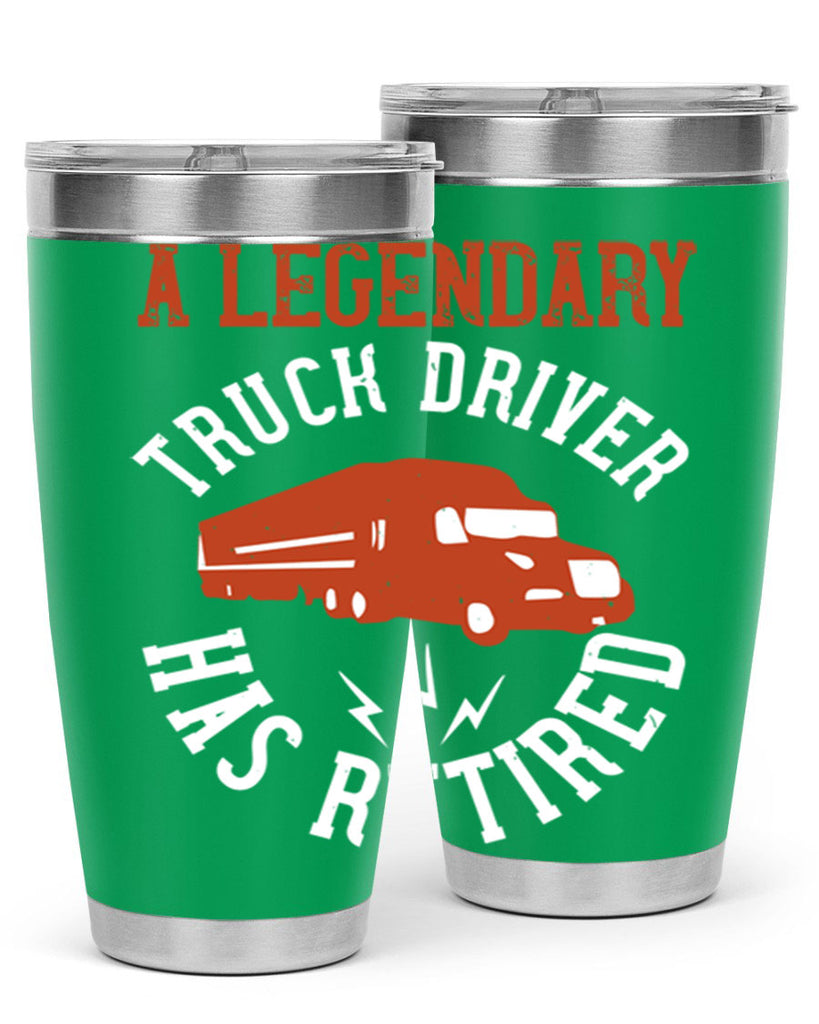 a legendary truck driver has retired Style 50#- truck driver- tumbler
