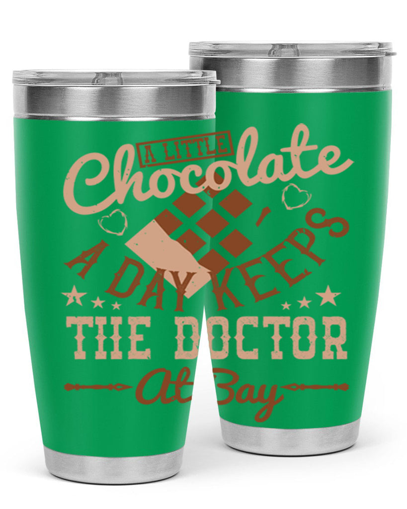 a little chocolate a day keeps the doctor at bay 50#- chocolate- Tumbler
