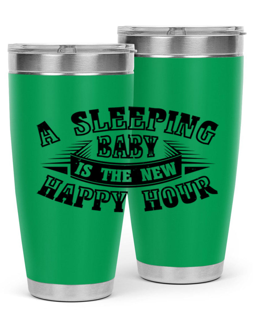 a sleeping baby is the new happy hour 11#- mothers day- Tumbler