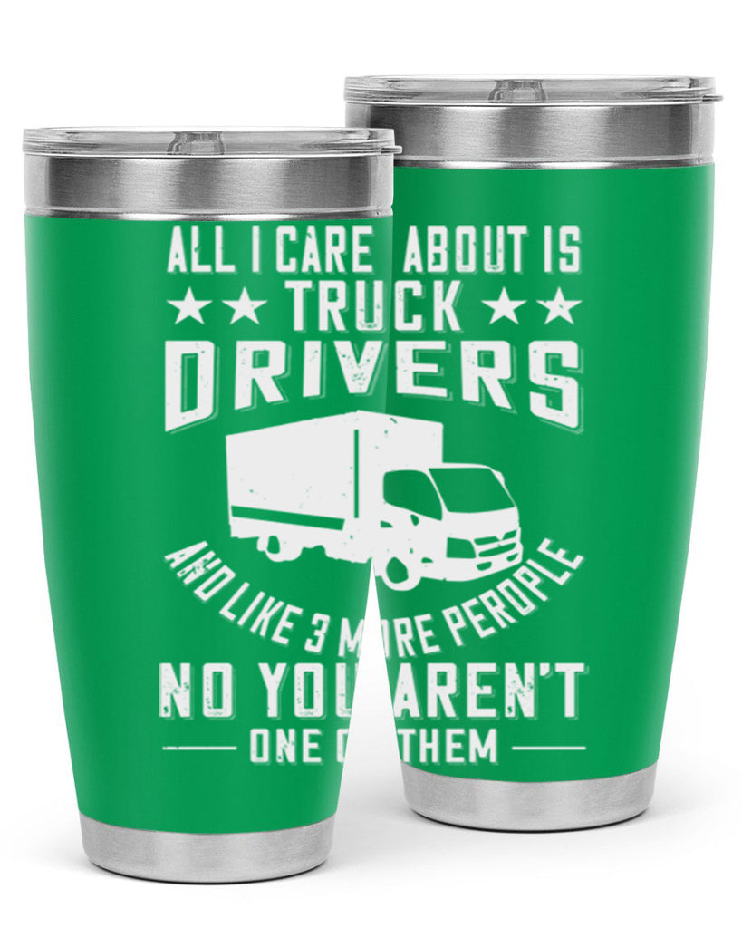all i care about is truck drivers and like z Style 28#- truck driver- tumbler