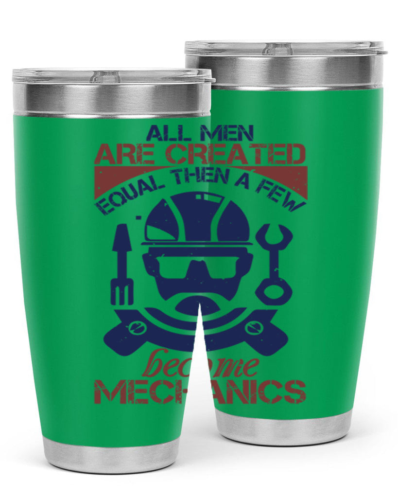 all men are created equal than a few become mechanics Style 50#- engineer- tumbler
