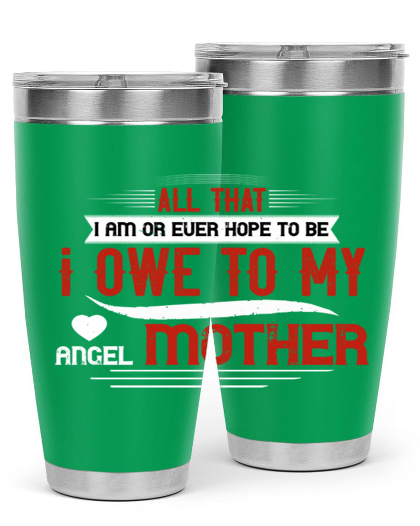 all that i am or ever hope to be 223#- mom- Tumbler