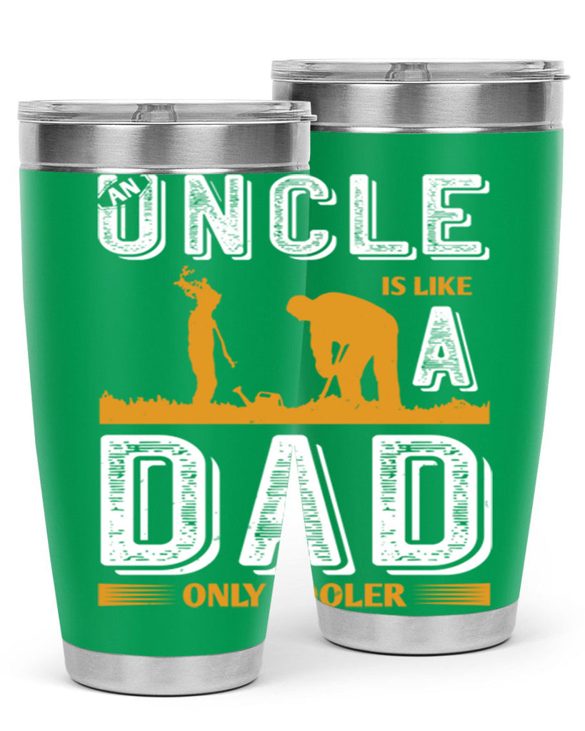 an uncle is like a dad only cooler 167#- fathers day- Tumbler