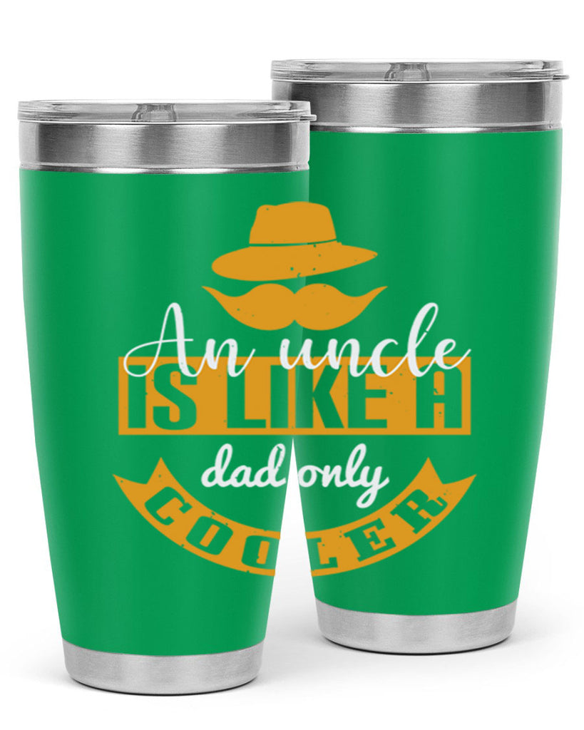 an uncle is like a dad only cooler 260#- fathers day- Tumbler
