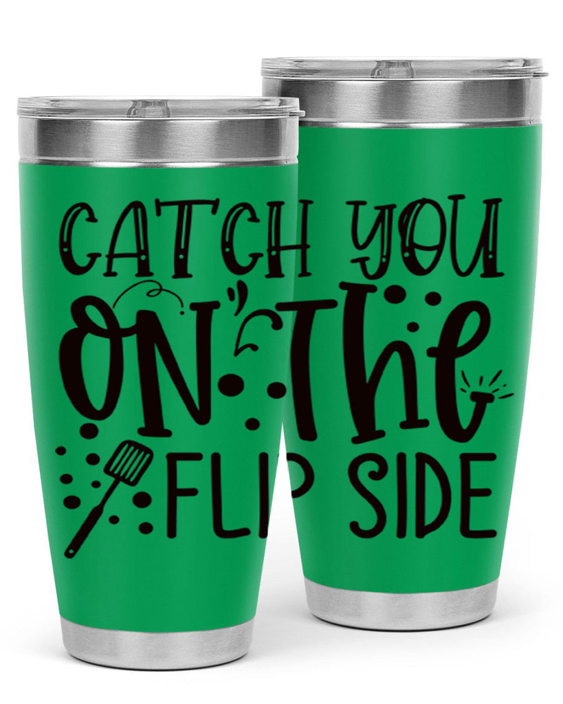 catch you on the flipside 49#- kitchen- Tumbler