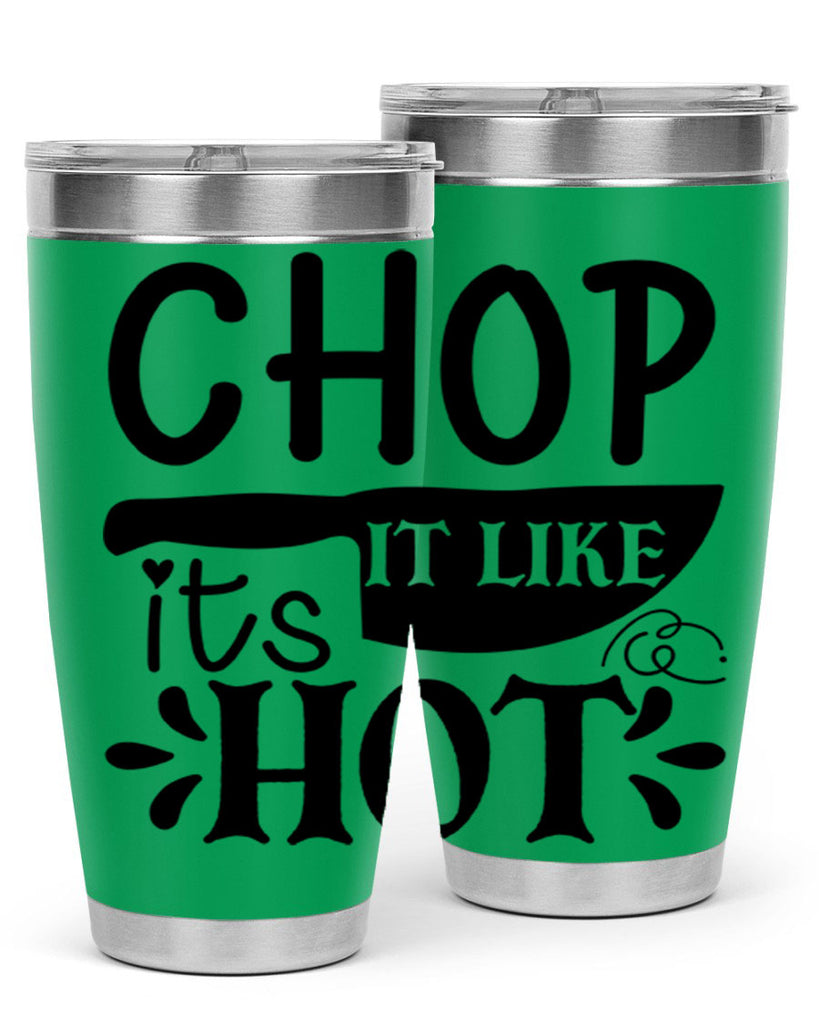 chop it like its hot 114#- kitchen- Tumbler