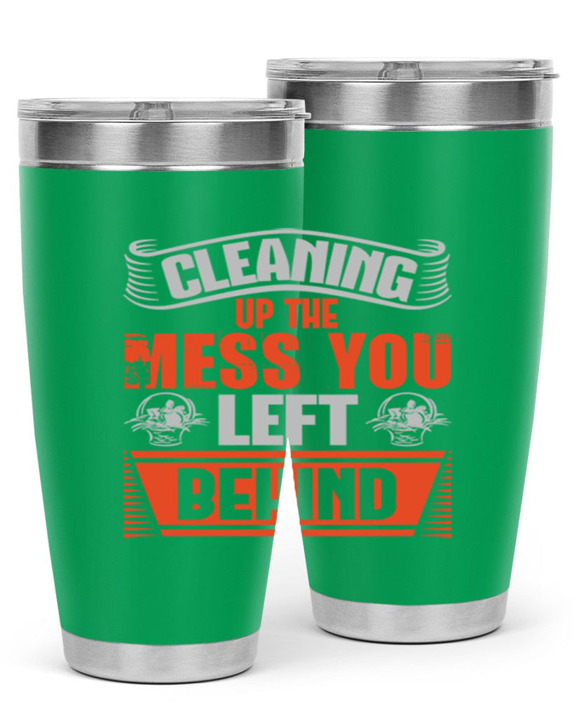 cleaning up the mess you left behind Style 38#- cleaner- tumbler