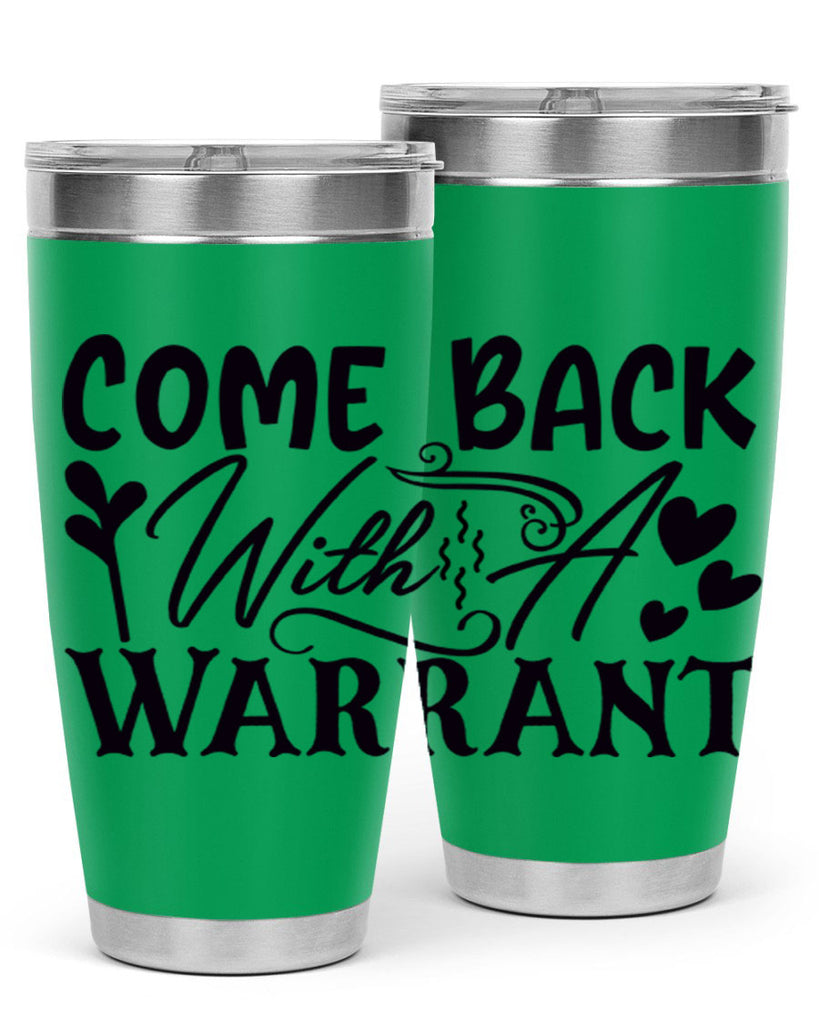 come back with a warrant 81#- home- Tumbler