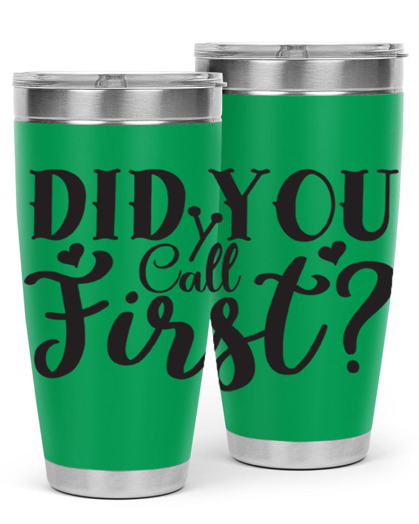 did you call first 76#- home- Tumbler