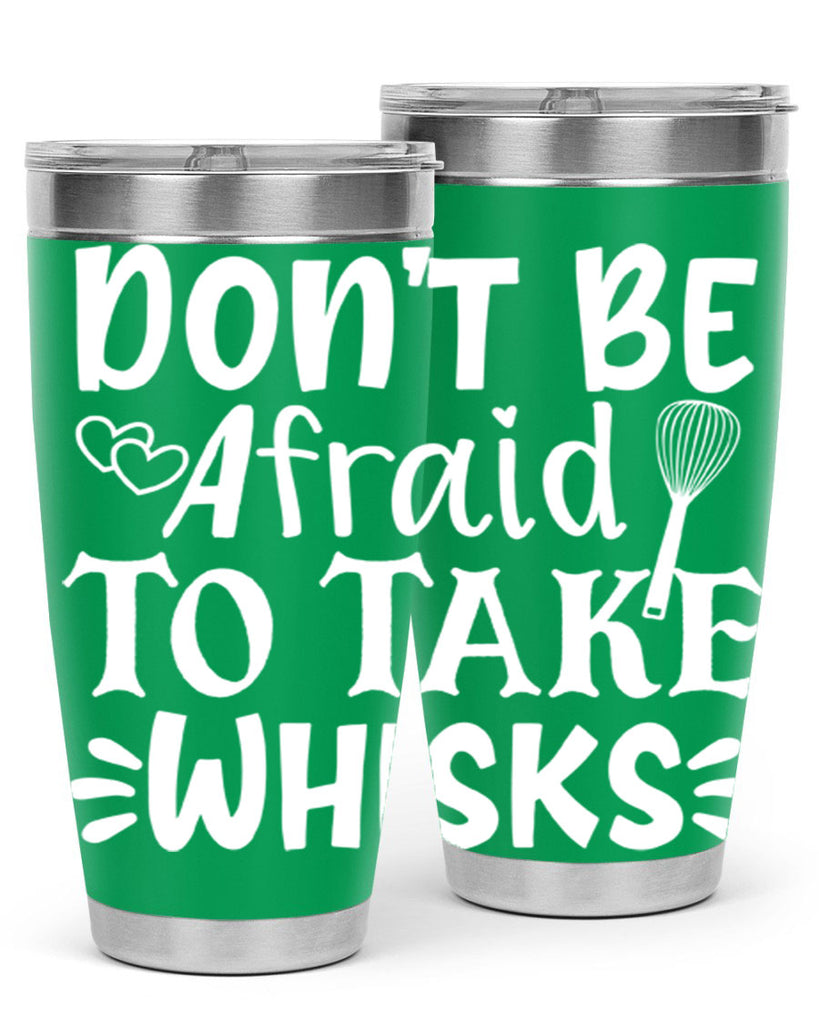 dont be afraid to take whisks 40#- kitchen- Tumbler