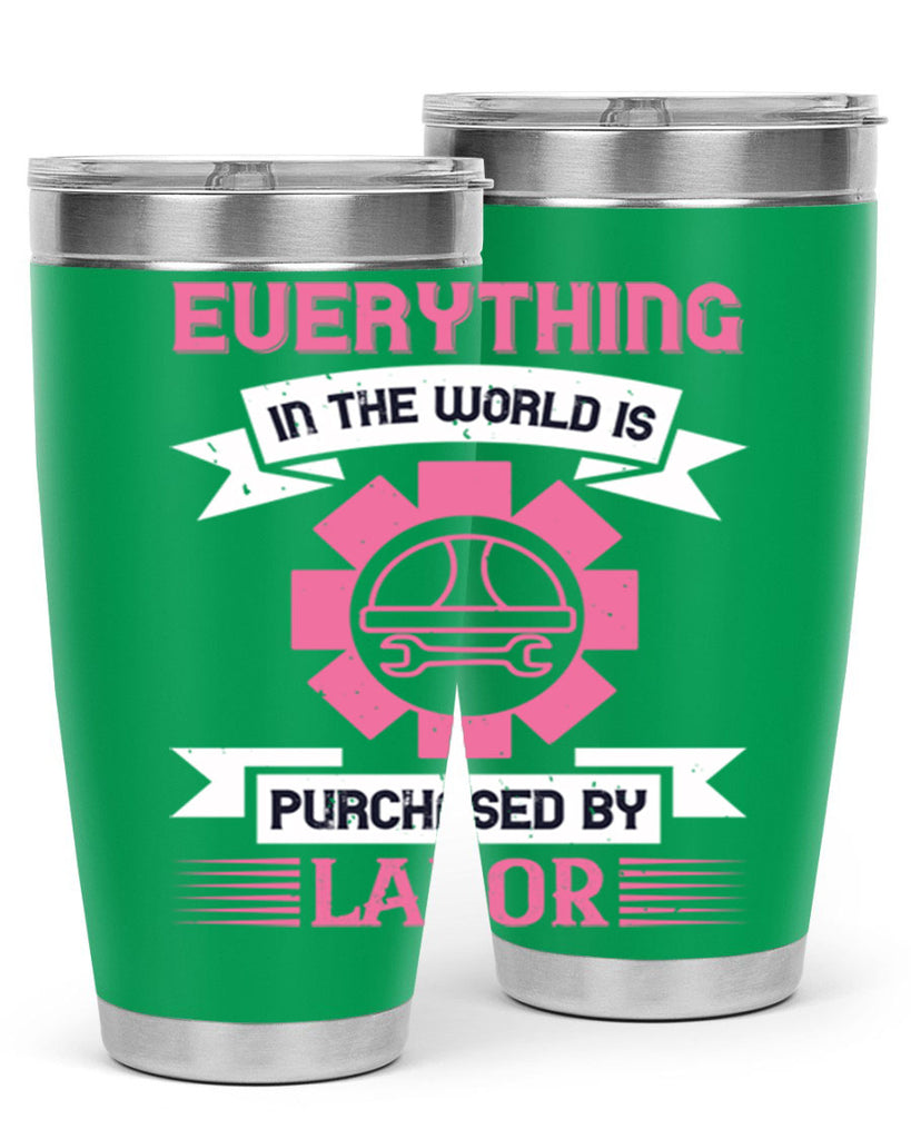 everything in the world is purchased by labor 43#- labor day- Tumbler