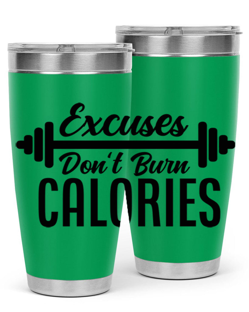 excuses dont burn calories 45#- gym- Tumbler