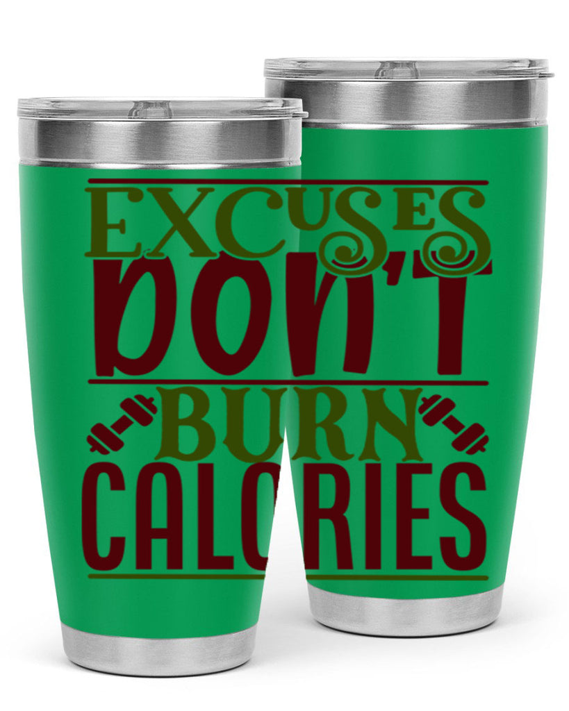 excuses dont burn calories 46#- gym- Tumbler