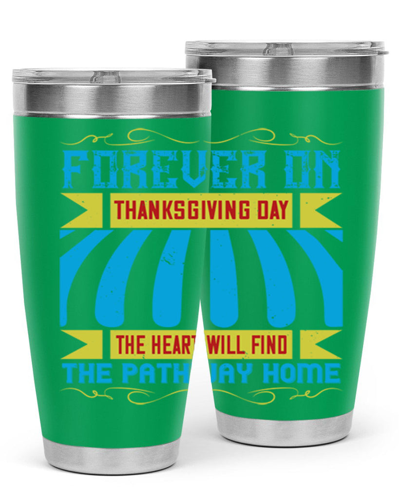 forever on thanksgiving day the heart will find the pathway home 46#- thanksgiving- Tumbler