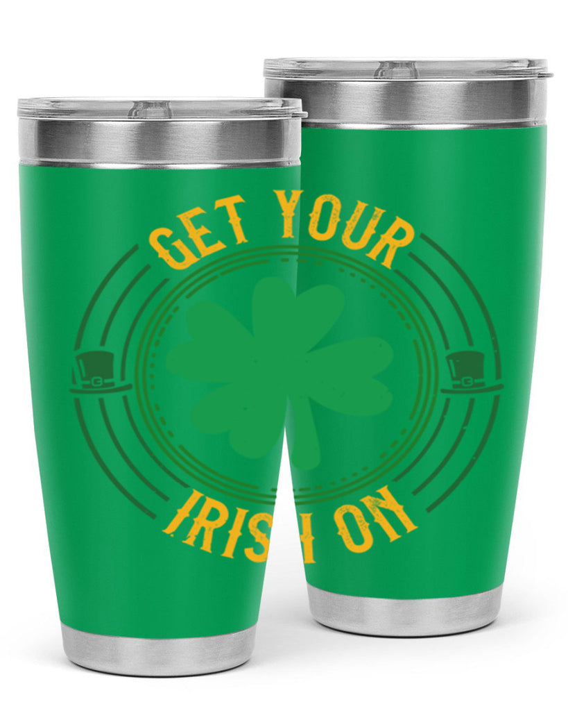 get your irish on Style 136#- St Patricks Day- Tumbler