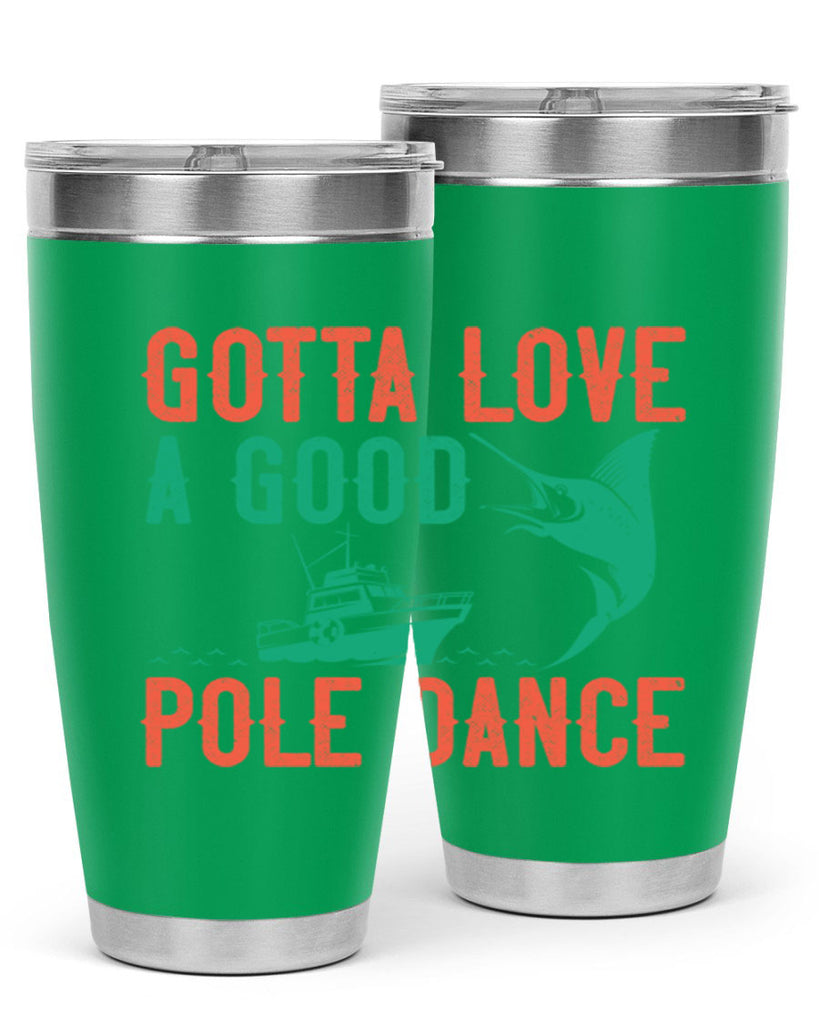 gotta love a good pole dance 261#- fishing- Tumbler