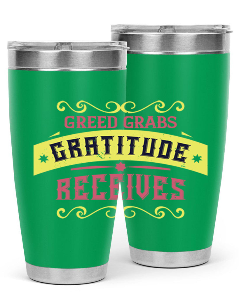 greed grabs gratitude receives 38#- thanksgiving- Tumbler