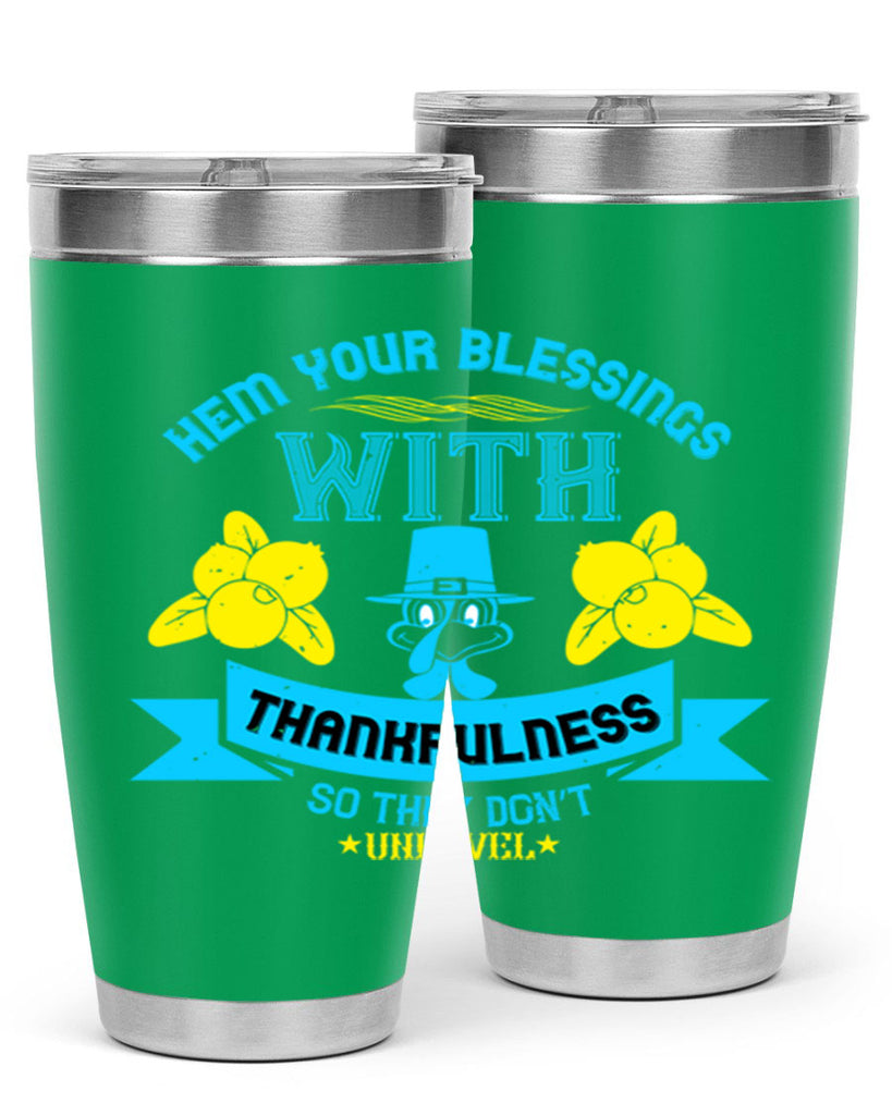 hem your blessings with thankfulness so they don’t unravel 33#- thanksgiving- Tumbler