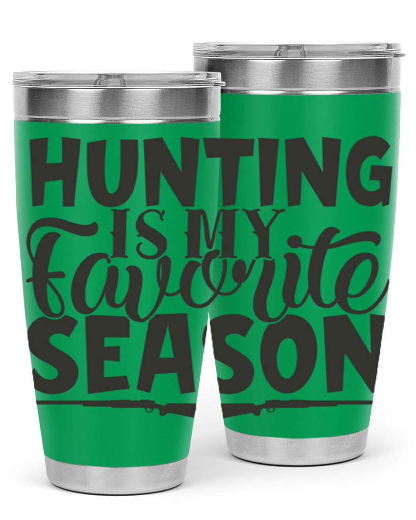 hunting is my favorite season 25#- hunting- Tumbler
