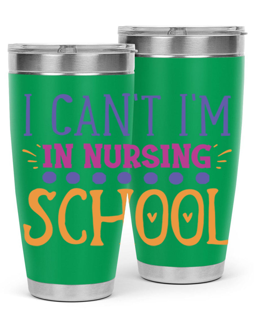 i cant im in nursing school Style Style 179#- nurse- tumbler
