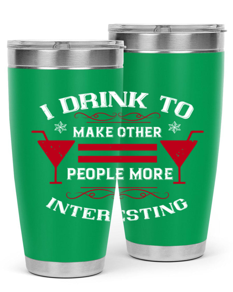i drink to make other people more interesting 47#- drinking- Tumbler
