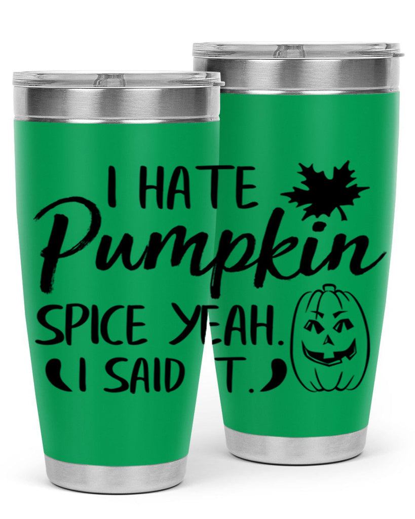 i hate pumpkin spice yeah i said it 322#- fall- Tumbler