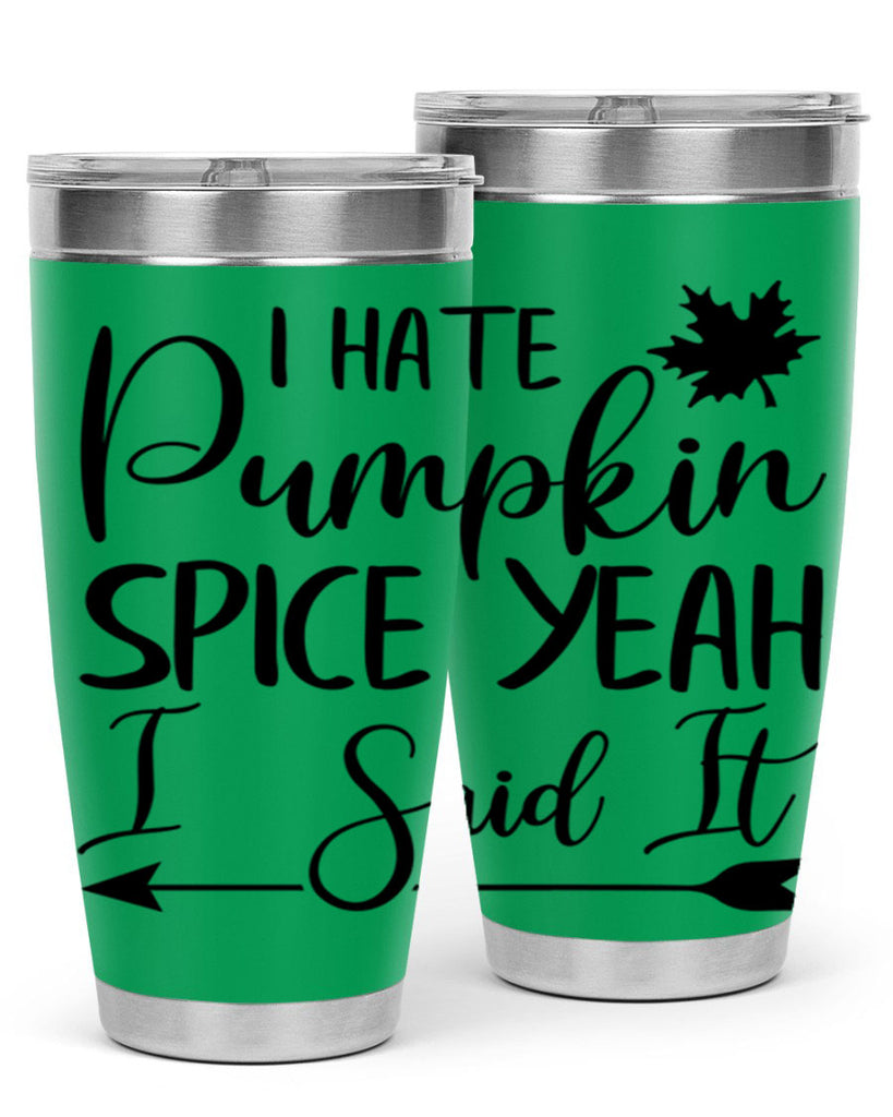 i hate pumpkin spice yeah i said it 324#- fall- Tumbler