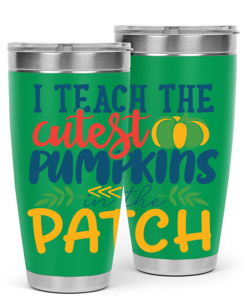 i teach the cutest pumpkins in the patch Style 175#- teacher- tumbler