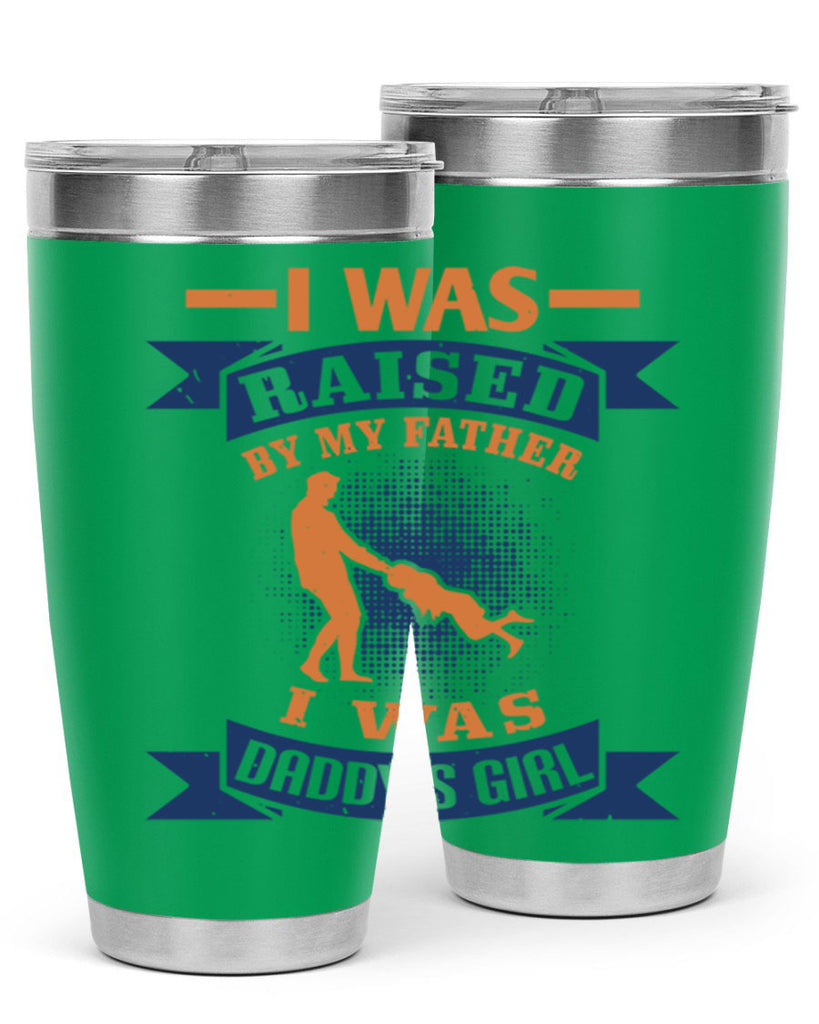 i was raised by my father 212#- fathers day- Tumbler