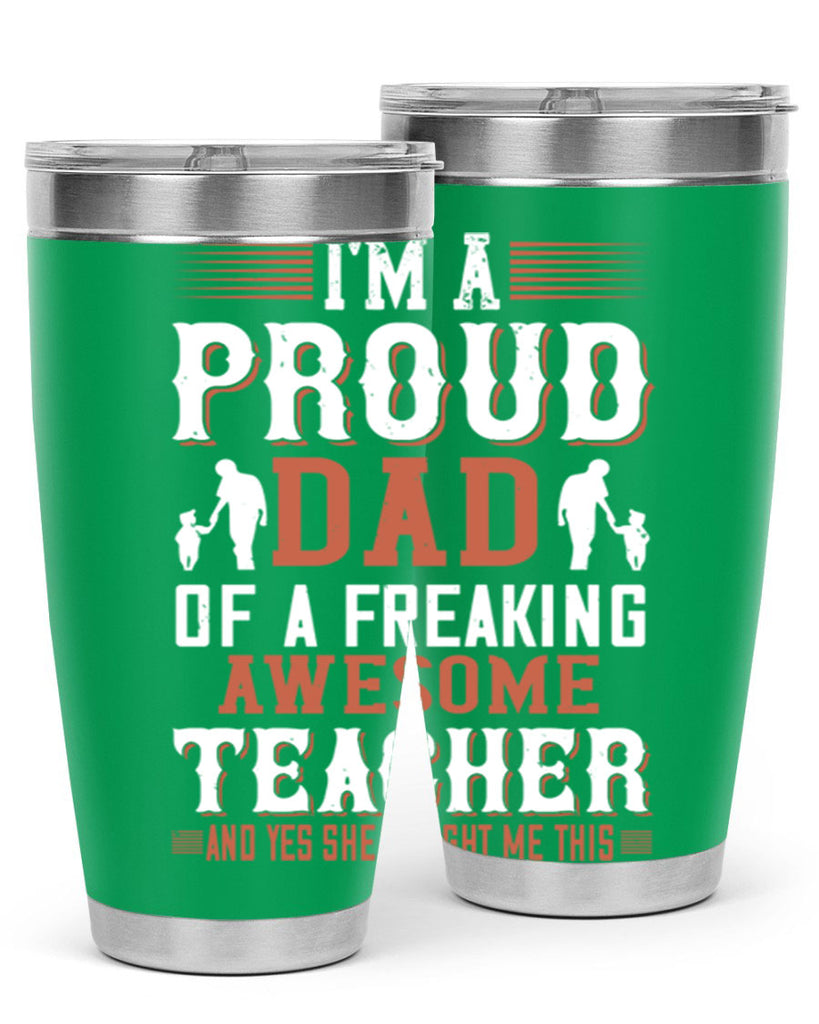 i’m a proud dad of a freaking awesome teacher and yes she bought me this 220#- fathers day- Tumbler