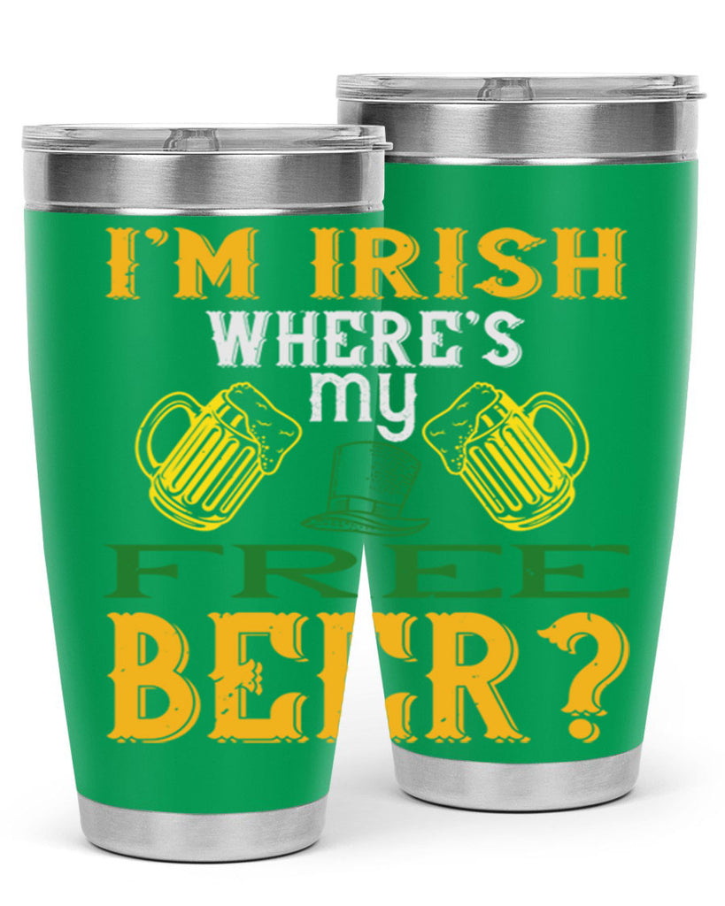 i’m irish where’s my free beer Style 127#- St Patricks Day- Tumbler