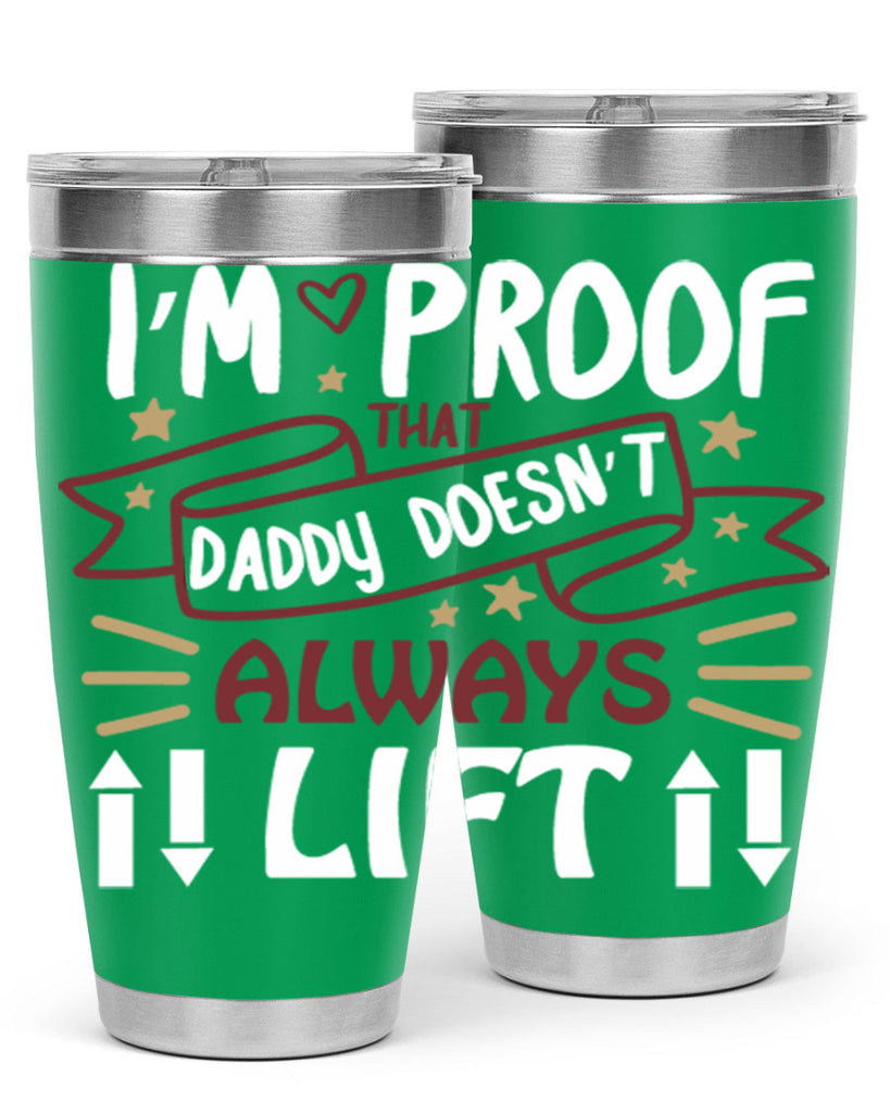i’m proof that daddy doesn’t always lift 86#- fathers day- Tumbler