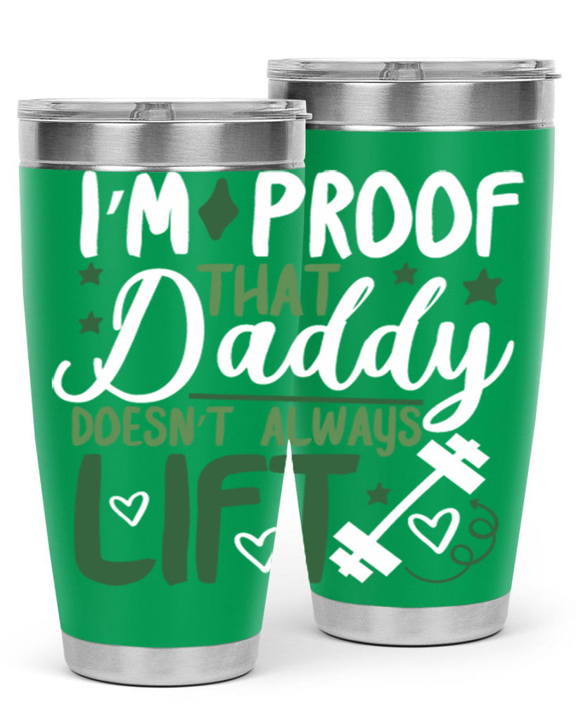 i’m proof that daddy doesn’t always lift 87#- fathers day- Tumbler