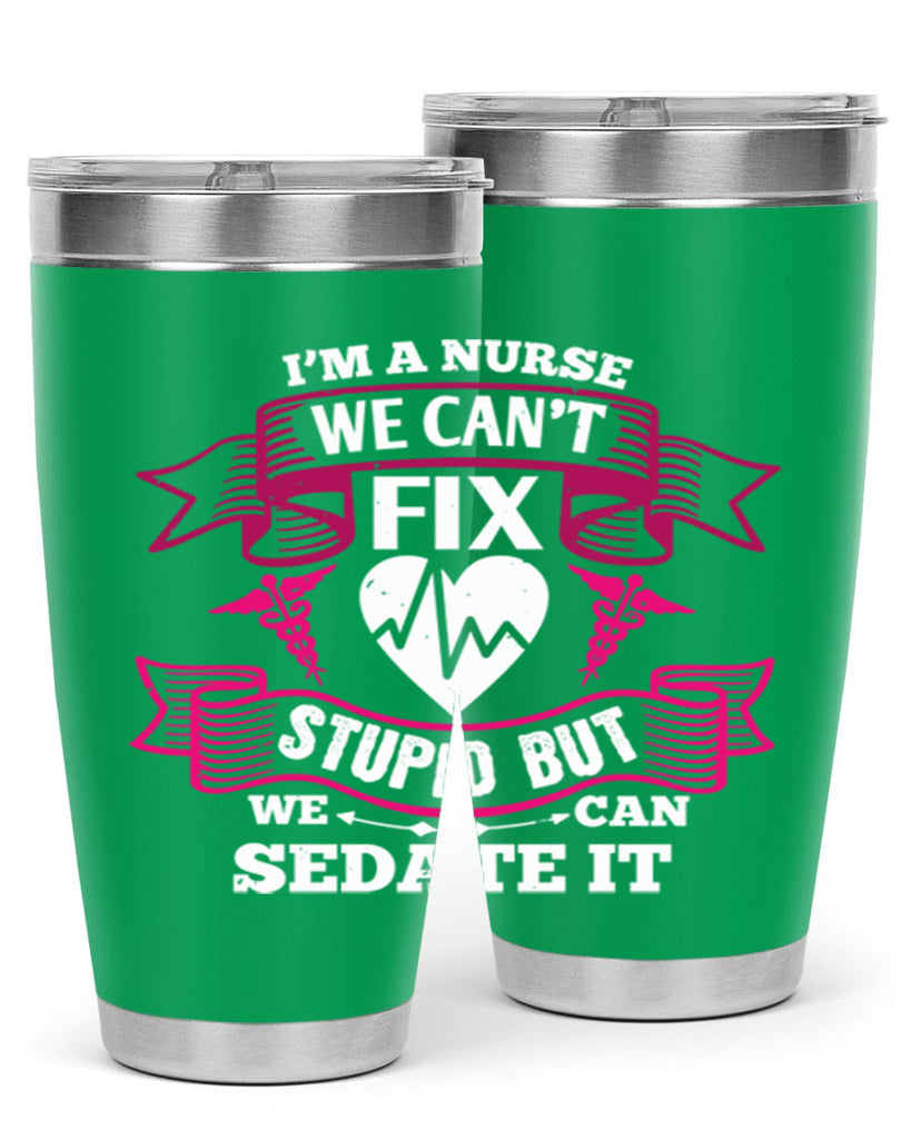 im a nurse we cant fix Style 310#- nurse- tumbler