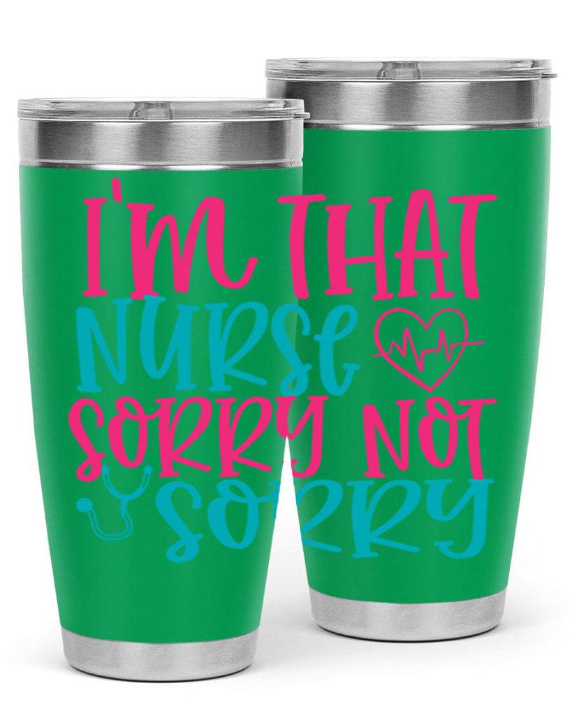 im that nurse sorry not sorry Style 378#- nurse- tumbler